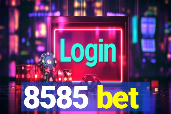 8585 bet